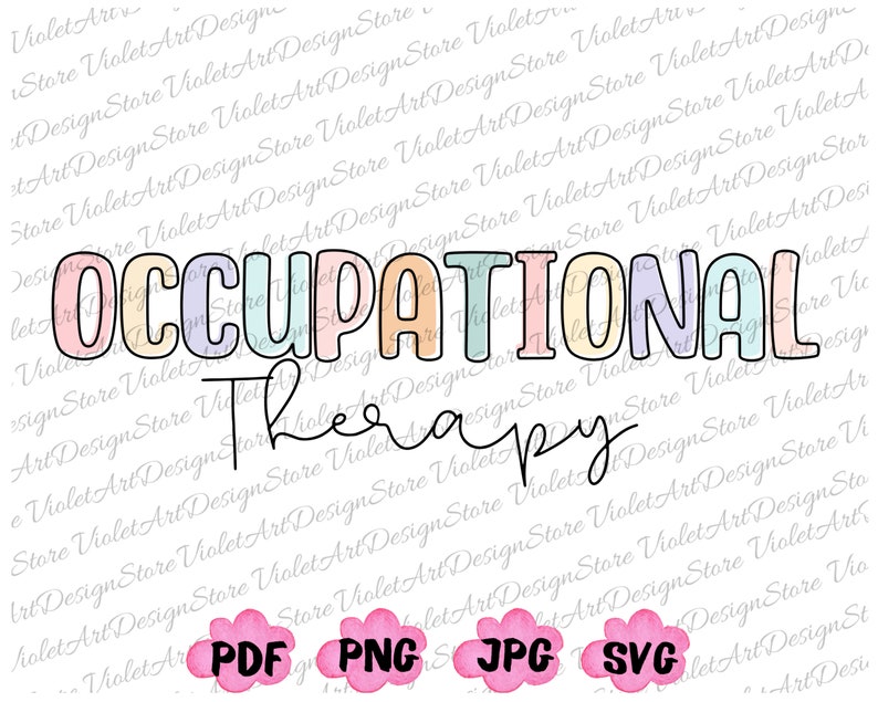 May include: A digital design featuring the words "OCCUPATIONAL THERAPY" in a colorful, block-letter style. Below, the word "Therapy" is written in a cursive font. Pink cloud graphics with the file type abbreviations PDF, PNG, JPG, and SVG are at the bottom.