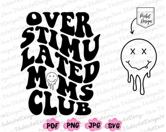Overstimulated Moms Club Svg, Overstimulated Moms Png, Overstimulated Moms Club Shirt Png, Moms Club Png, Mama Svg,Mom Life Png,Gift fot Mom