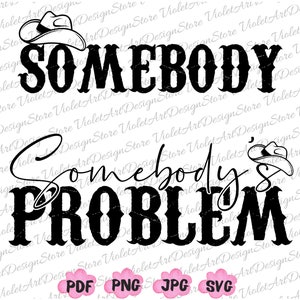 Le problème de quelqu'un PNG Svg, le problème de quelqu'un, Western, Cowboy Country Png, Western Graphic, Country Music Shirt Png, Western Png, Cowboy Png