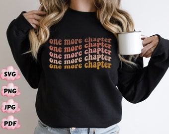 One More Chapter Svg, Teacher Png, Books Shirt Png, Book Lover Png, Literary Png, Bookish Png, Reading Png, Librarian Png,Gift Shirt,Digital
