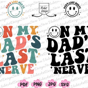 On My Dad&#39;s Last Nerve, On My Dad&#39;s Last Nerve Svg Png, Dad Svg, Father Day Gift Png, Last Nerve Svg/Png, Daddy Png, Funny Dad Svg, Dad Png