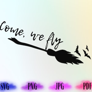 Come We Fly svg, Witch vibes Svg, Halloween Svg, Witch Broom en Flying Bat Svg, Hocus Pocus Svg, Halloween Svg Files, Svg Files For Cricut