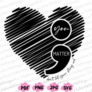 You Matter Svg, Don&#39;t Let Your Story End Svg, You Matter Png, Don&#39;t Let Your Story End Png, Positive Affirmations,Be Kind Svg, Kindness Svg