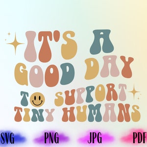 It Is A Good Day To Support Tiny Humans Svg, Tiny Humans Svg, Gift For Teacher, Teacher Life Svg, Teacher Shirt Svg, Cricut Svg, Png, Jpg