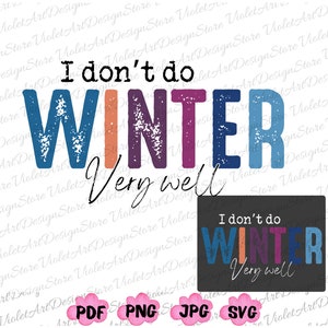 Eu não faço o inverno muito bem PNG, inverno Svg, Winter Sweater Png, Hello 2024 Png, cobertor, bota, frio, congelamento, café, Feliz Ano Novo 2024