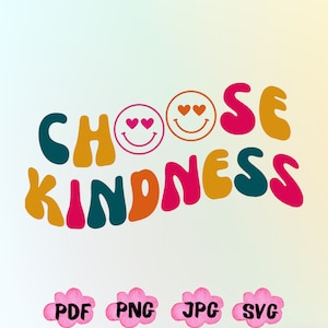 May include: A colorful graphic design with the text "Choose Kindness" in a retro font. Two smiley faces with hearts for eyes are included in the design.