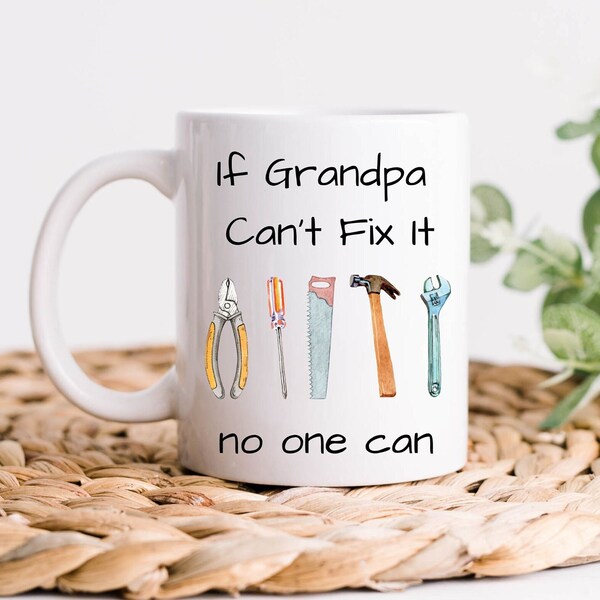 If Grandpa Can't Fix It No One Can Mug-Grandpa Mug for Father's Day-Gift for Grandpa-Coffee Mug for Grandpa-Grandpa Tool Mug