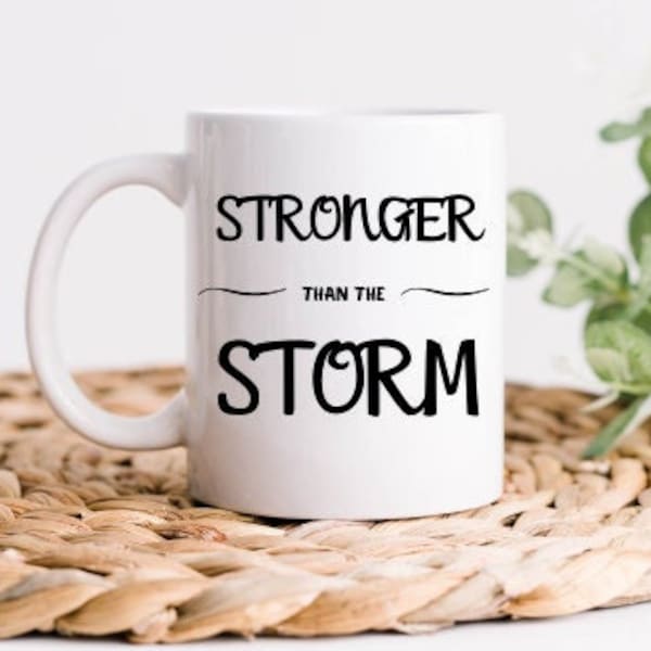 Stronger Than The Storm Motivational Mug-Inspiration Mug-Inspirational Coffee Mug-Inspirational Coffee Cup-Affirmation Mug for Women