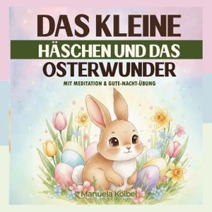 Das kleine Häschen und das Osterwunder mit Meditation per QR-Code und Ausmalbilder