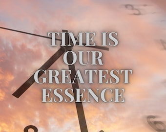 Time Is Our Greatest Essence Wall Decor, Frame Art, Art and collectible Wall hangings for home and living, inspirational sayings, daily use!