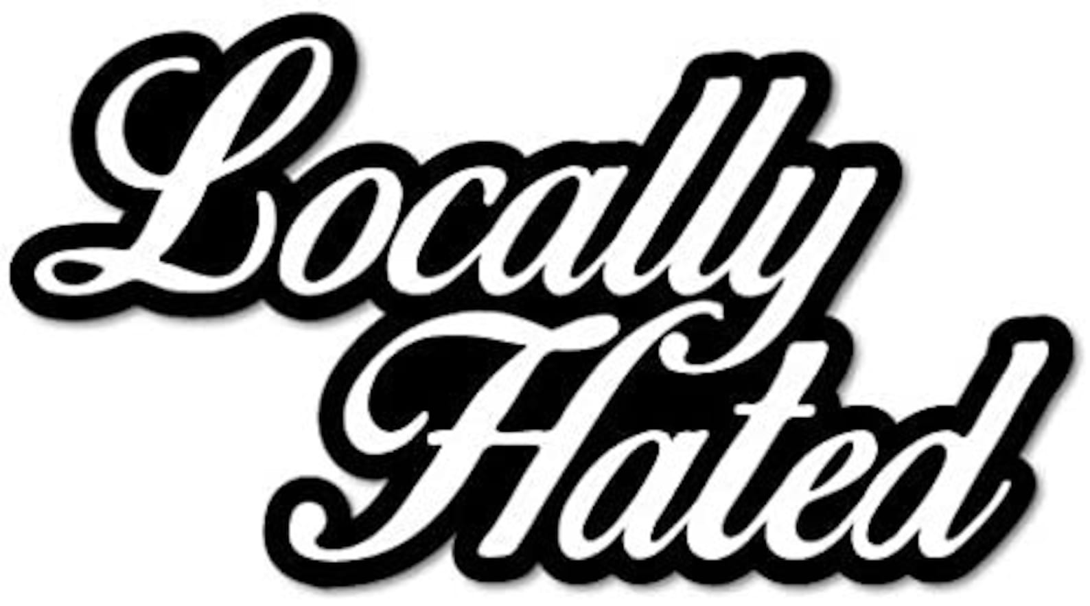 Locally Hated Vinyl Sticker Funny Car Windscreen Decal Etsy