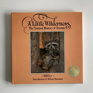 A Little Wilderness: The Natural History of Toronto, Bill Ivy, 1983