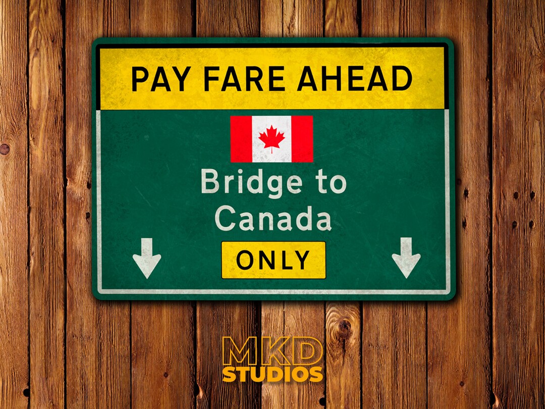Fare Required. Sign Bridge to Canada - Pay Fare Ahead - US Sign, Street Sign, Traffic Sign ...