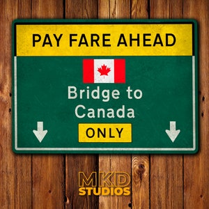 Bridge to Canada - Pay Fare Ahead - US Sign, Street Sign, Traffic Sign, Memorabilia, Traffic, Souvenir, Highway, Interstate