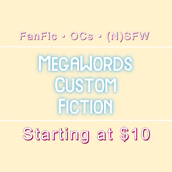 Personalized Fiction for your FanFic, OCs, and more. 500 words