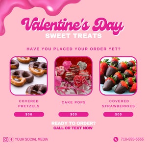 May include: Valentine's Day sweet treats menu with images of chocolate covered pretzels, cake pops, and chocolate covered strawberries. The text reads "Valentine's Day Sweet Treats" and "Have you placed your order yet?"  The menu also includes the text "Ready to order? Call or text now" and a phone number.