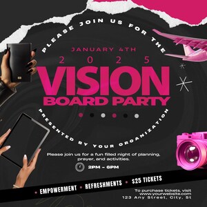 Peut inclure: Une affiche noire et blanche avec du texte rose annon&ccedil;ant une "Vision Board Party" le 4 janvier 2025. L'affiche comprend des d&eacute;tails sur l'&eacute;v&eacute;nement, y compris l'heure, le lieu et le prix des billets. L'&eacute;v&eacute;nement est pr&eacute;sent&eacute; par "Your Organisation".