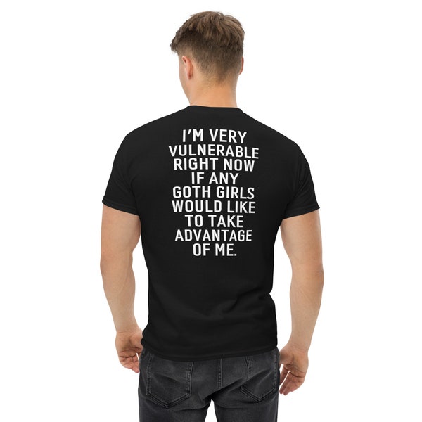 Ich bin gerade sehr verletzlich, wenn irgendwelche Goth-Mädchen mich ausnutzen möchten, humorvolles Shirt, lustiges Shirt, Goth-Shirt, sarkastisches Shirt