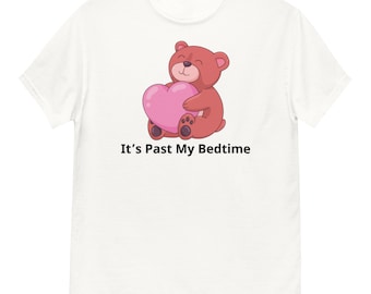 It's Past My Bedtime Shirt, Funny Sleppy Bear , Funny Bear Meme Shirt, Trendy Unisex Shirt, Gift For Her, Xmas, Funny Saying Shirt