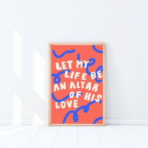 Christian quote digital wall art, let my life be an altar of his love printable, gods love instant download art print
