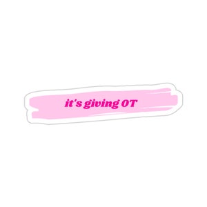 Occupational Therapy Sticker, it's giving OT, Gift, Therapist