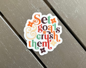 Waterproof Vinyl Sticker | Set Goals & Crush Them | Stickers For Water Bottles, Cars, Laptops, Phones, Etc. | Water Bottle Sticker