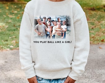 The Sandlot Sweatshirt , You Play Like A Girl , Legends Never Die , Funny Baseball Shirt , Baseball Season Shirts , Shirts For Game Day