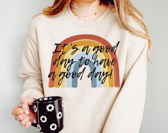 C'est une bonne journée pour passer une bonne journée , Sweat-shirt pour adulte , Citation inspirante , Sweat-shirt pour enseignant , Sweat-shirt esthétique pour enseignant