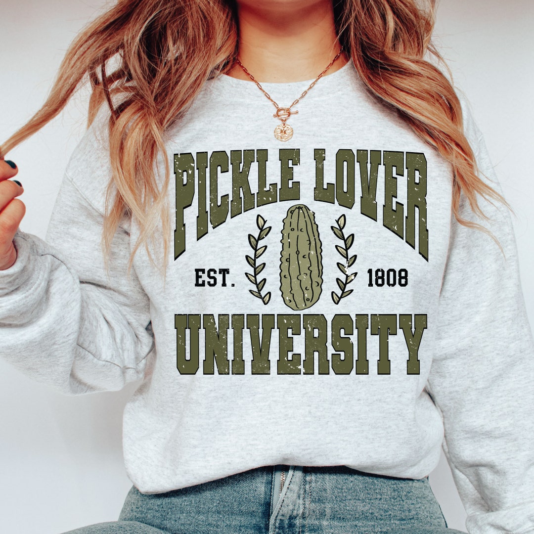 Pickle Lover Sweatshirt , Pickles , Jar of Pickles , Pickle Lover