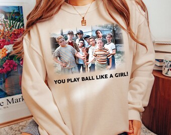 The Sandlot Sweatshirt , You Play Ball Like A Girl , Legends Never Die , Funny Baseball Shirt , Baseball Season Sweatshirt ,
