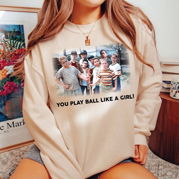The Sandlot Sweatshirt You Play Ball Like A Girl Legends Never Die Funny Baseball Shirt Baseball Season Sweatshirt Etsy