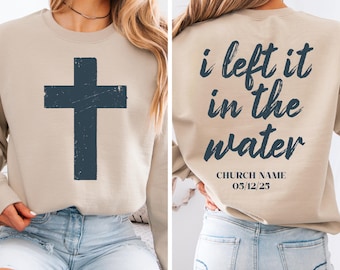 Custom I Left it in the Water Custom Baptism Gift Trendy Retro Christian Church Sweatshirt