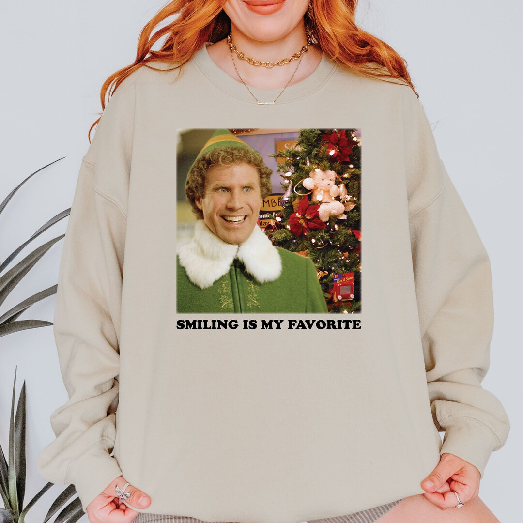 Smiling is My Favorite , Buddy the Elf Sweatshirt , Christmas Movie