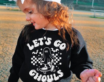 Let's go ghouls toddler sweatshirt , halloween sweatshirt , fall toddler sweatshirt