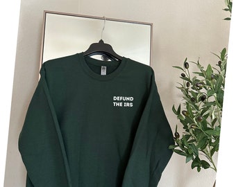 Defund the IRS Crewneck, Fuck Taxes, Taxation is Theft, Fiscally Conservative Sweatshirt, Gifts for Him, Boyfriend or Husband Clothing