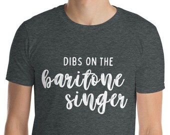 Dibs on the Baritone Singer Tee