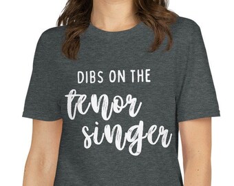 Dibs on the Tenor Singer Tee