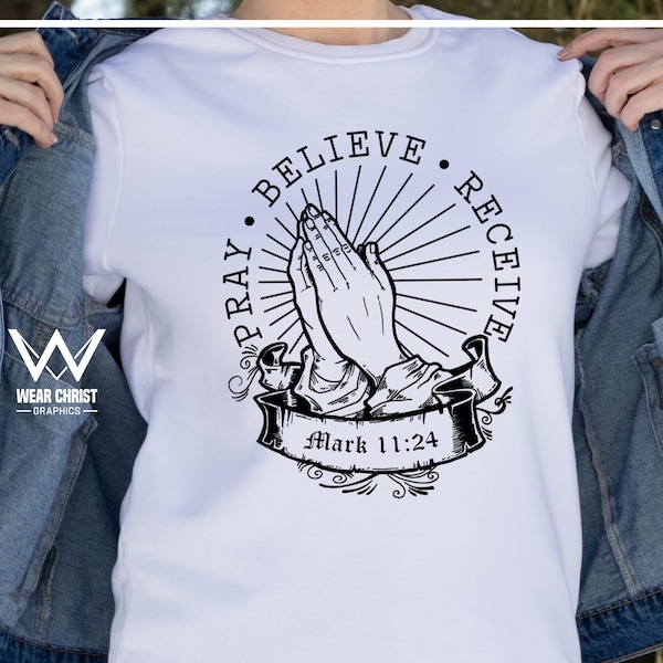 Pray Believe Receive SVG, Whatever you ask for in prayer Mark 11:24 SVG, Christian Design Printable, Bible Quote Art, Cricut Print