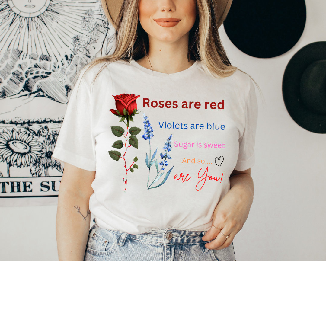 Roses Are Red Violets Are Blue Sugar is Sweet and so Are You Sweatshirt ...