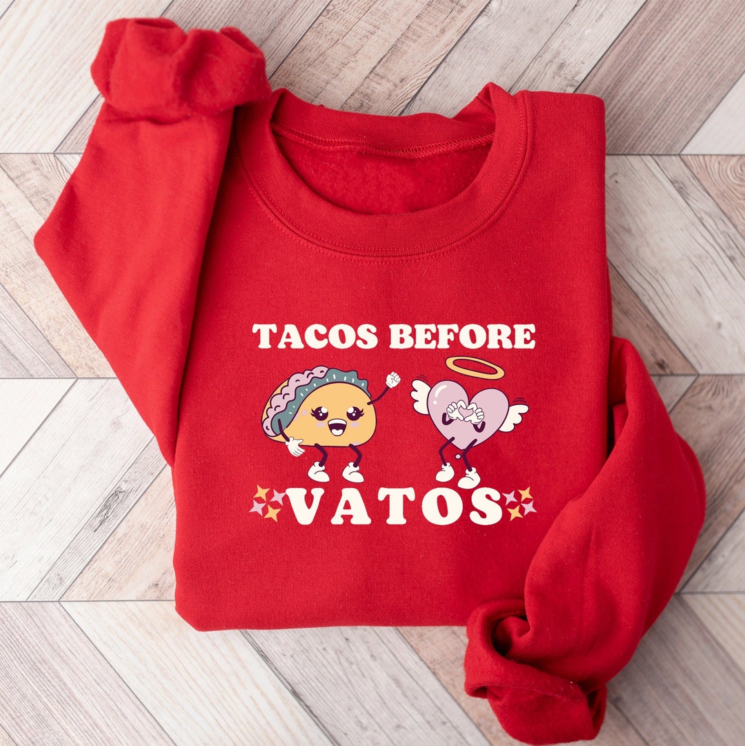 Tacos Before Vatos Sweater Funny Tacos Valentines Sweater Cute