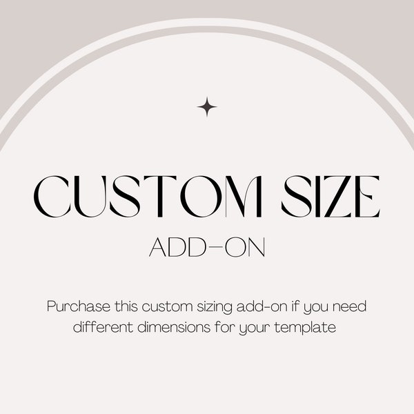 Custom Size Add-On for Template | Custom Sizing, Custom Resizing for ONE (1) Template ONLY