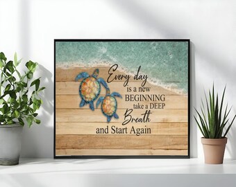 Sea Turtle Every Day Is A New Beginning Take A Deep Breath And Start Again Framed  – Unframed decor poster