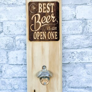 Wall Mounted Bottle Opener, Custom Bottle Opener, Man Cave Decor, Garage Decor, Best Beer is an Open Beer