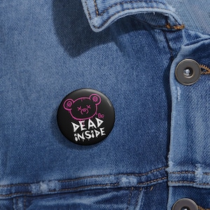 Dead Inside bear illustration Pin Button | Goth emo enamel style