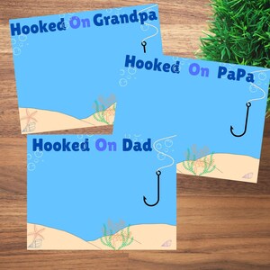 May include: Three printable cards with a blue ocean background, a fishing hook, and the text "Hooked On Grandpa", "Hooked On Dad", and "Hooked On Papa".