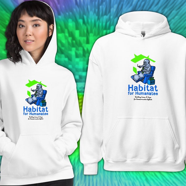 Habitat for Humanatee Hoody Funny Graphic - Manatee Lover Gift - Endangered Species Awareness Hooded Sweatshirt