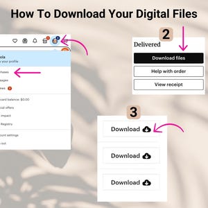 May include: A guide on how to download digital files, with numbered steps. The first step shows the "Purchases" option in a profile menu. Step two shows a "Download files" button. Step three shows the "Download" button.