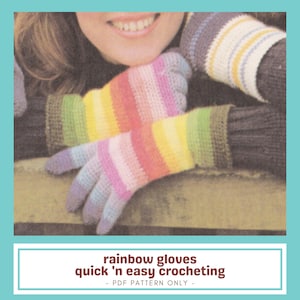 May include: Crocheted rainbow gloves with a striped design. The gloves feature a spectrum of colors, including red, orange, yellow, green, and purple. The image also includes the text "rainbow gloves quick 'n easy crocheting - PDF PATTERN ONLY -."