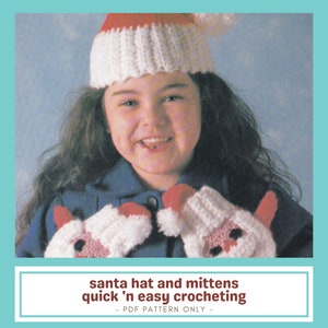 May include: A child wearing a crocheted Santa hat and mittens. The hat is white with a red band and pom-pom. The mittens are white with red accents and a pink face design. Text on the image reads "santa hat and mittens quick 'n easy crocheting".