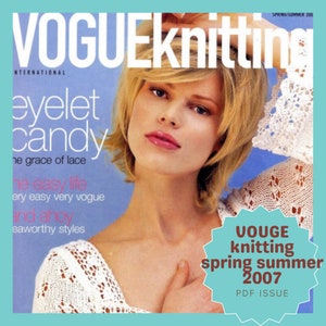 May include: Vogue Knitting International magazine cover featuring a woman with blonde hair and pink lipstick. The cover text includes "eyelet candy" and "spring/summer 2007". The woman is wearing a white, open-knit top. The background is a light blue.